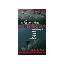 The Bluegrass Conspiracy by Sally Denton