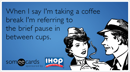 cups-coffee-ihop-pause-break-funny-ecard-BMo.png