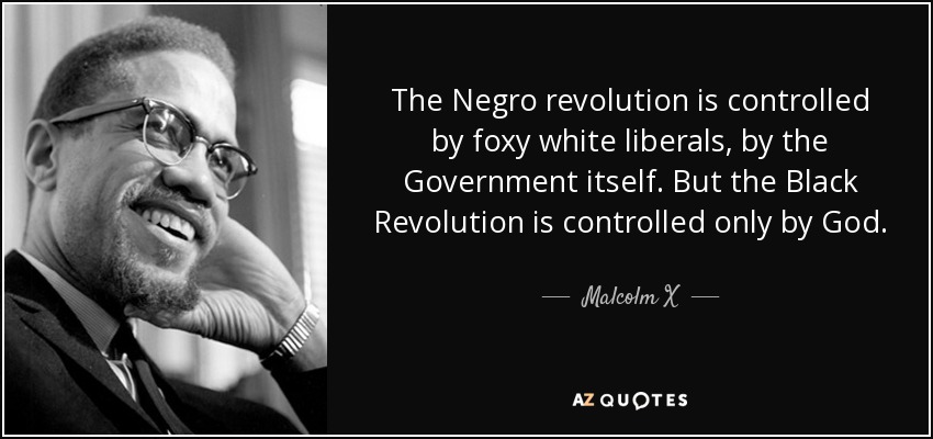 quote-the-negro-revolution-is-controlled-by-foxy-white-liberals-by-the-government-itself-but-malcolm-x-18-45-23.jpg