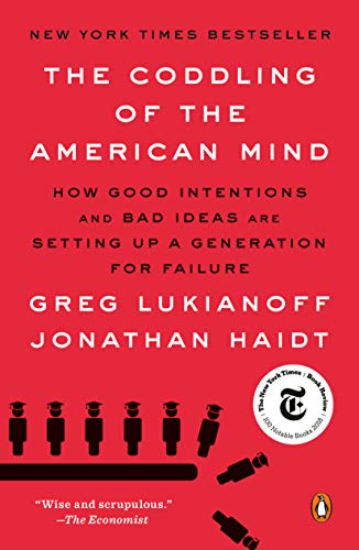 The Coddling of the American Mind: How Good Intentions and Bad Ideas Are  Setting Up a Generation for Failure - Kindle edition by Lukianoff, Greg,  Haidt, Jonathan. Health, Fitness & Dieting Kindle