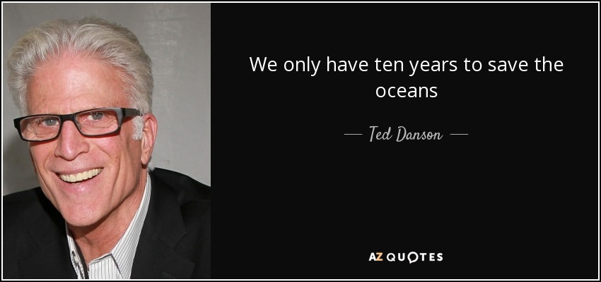 quote-we-only-have-ten-years-to-save-the-oceans-ted-danson-62-5-0535.jpg