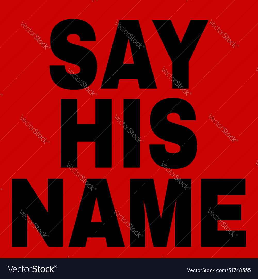 say-his-name-lettering-isolated-template-vector-31748555.jpg