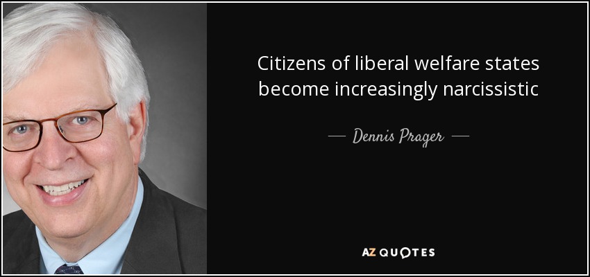 quote-citizens-of-liberal-welfare-states-become-increasingly-narcissistic-dennis-prager-70-47-21.jpg