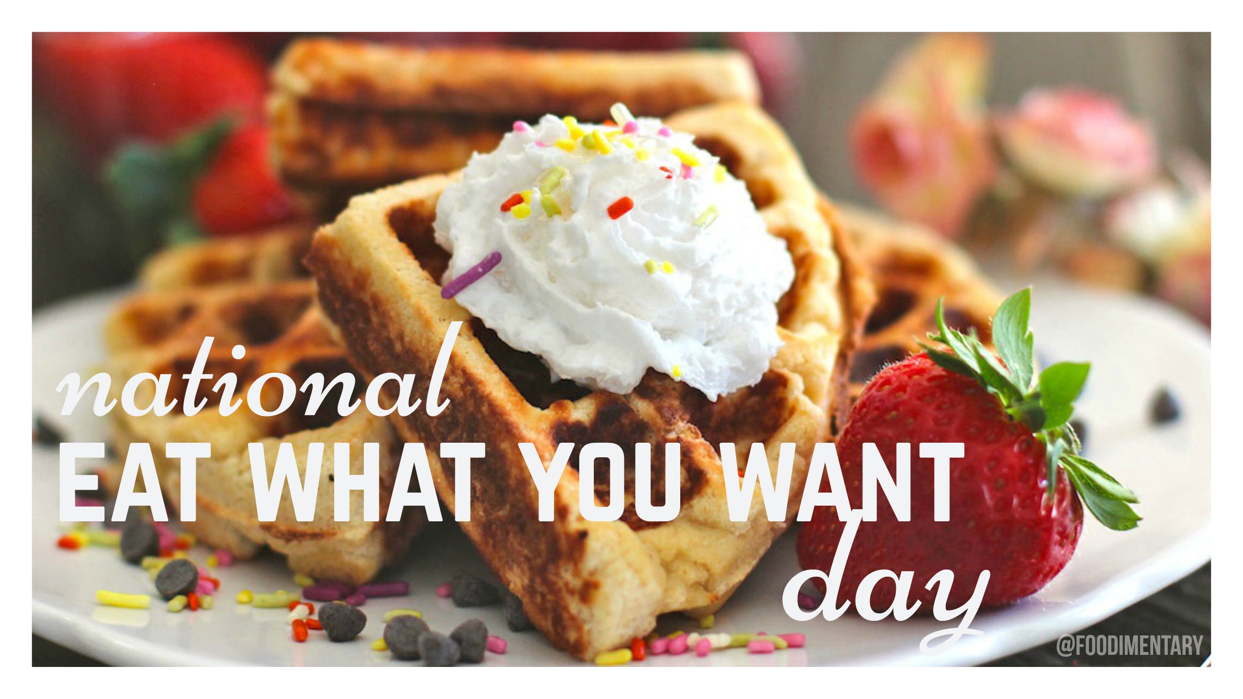 national-eat-what-you-want-day.jpeg
