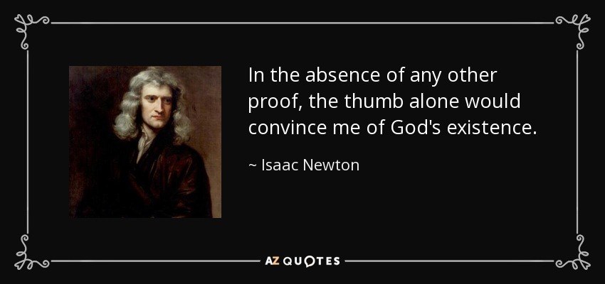 quote-in-the-absence-of-any-other-proof-the-thumb-alone-would-convince-me-of-god-s-existence-isaac-newton-68-39-68.jpg