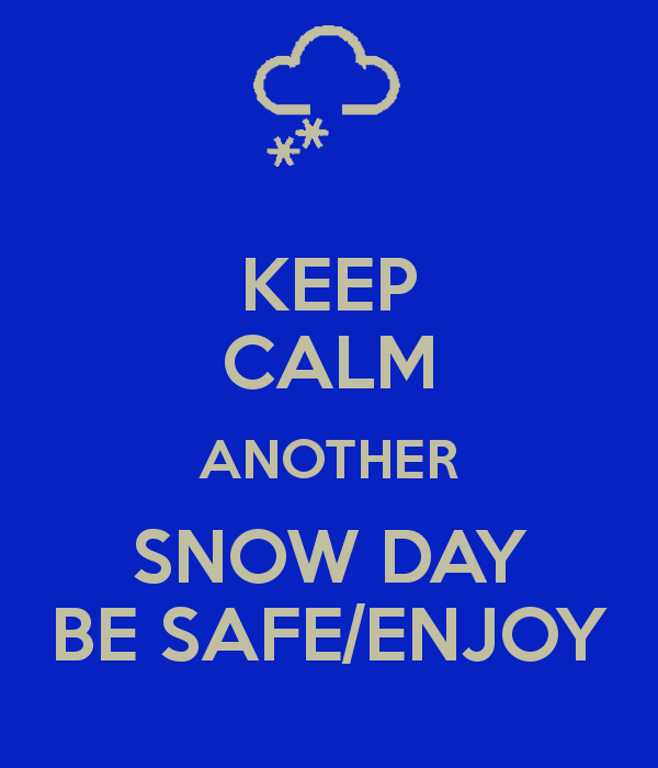 keep-calm-another-snow-day-be-safeenjoy-1.png
