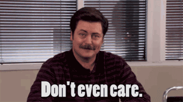 Ron-Swanson-Says-Dont-Even-Care.gif