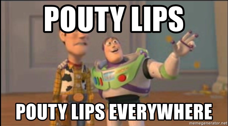 pouty-lips-pouty-lips-everywhere.jpg